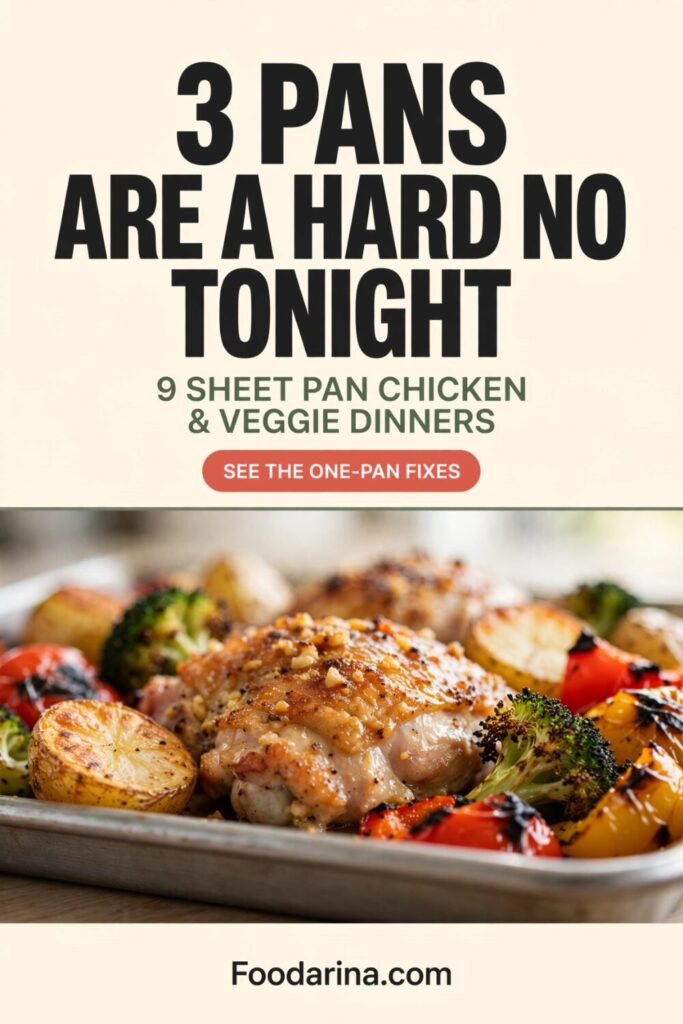 Vertical Pinterest pin with the headline “3 Pans Are a Hard No Tonight” above a close-up of roasted chicken thighs, potatoes, broccoli, and bell peppers on a sheet pan, plus a Foodarina.com footer.