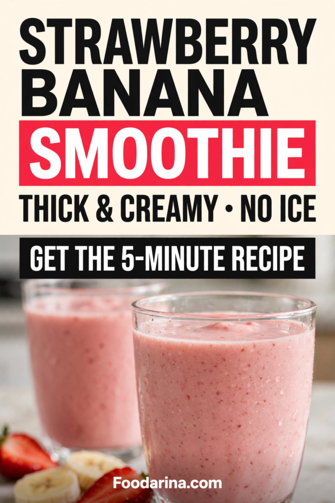 Pinterest pin showing two glasses of pink strawberry banana smoothie with strawberries and banana slices. Text reads “Strawberry Banana Smoothie,” “Thick & Creamy • No Ice,” and “Get the 5-Minute Recipe.